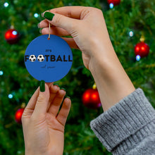 Load image into Gallery viewer, Blue It&#39;s Football, Not Soccer Ceramic Ornament, FREE USA shipping