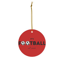 Load image into Gallery viewer, Red It&#39;s Football, Not Soccer Ceramic Ornament, FREE USA shipping